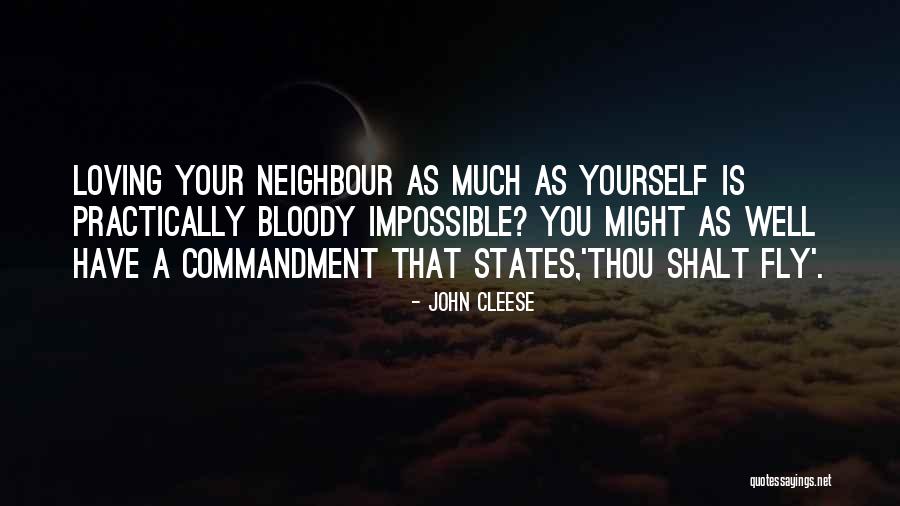Loving Your Neighbour Quotes By John Cleese Loving Your Neighbour Quotes By John Cleese