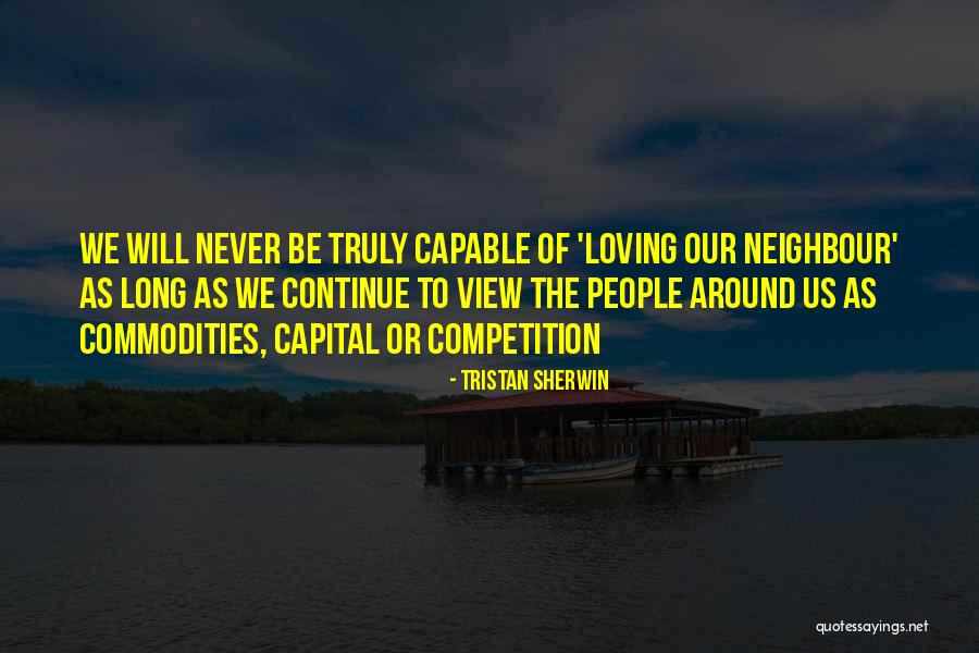 Loving Your Neighbour Quotes By Tristan Sherwin Loving Your Neighbour Quotes By Tristan Sherwin