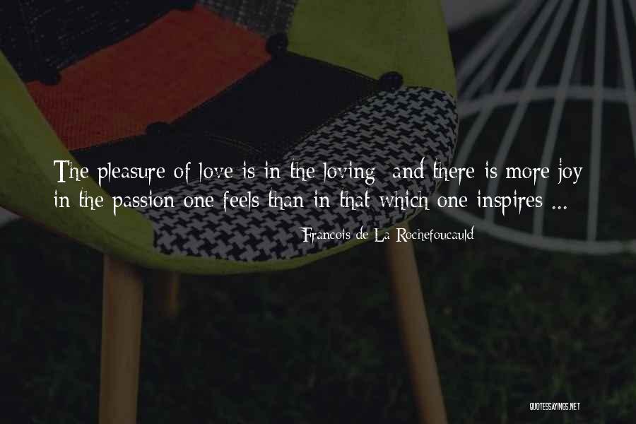 Loving Your Passion Quotes By Francois De La Rochefoucauld