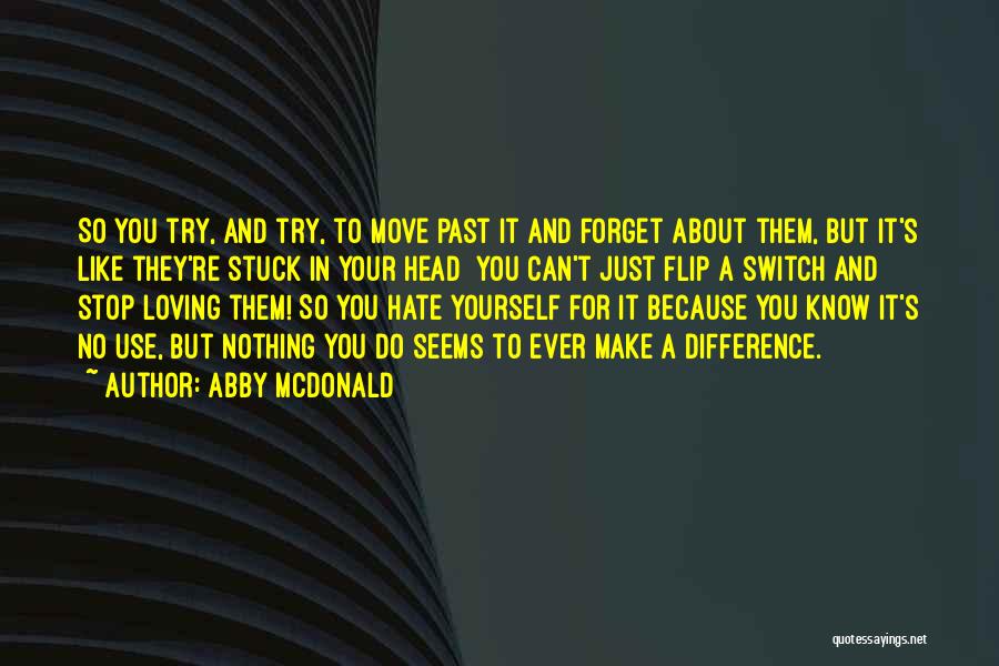 Loving Your Past Quotes By Abby McDonald