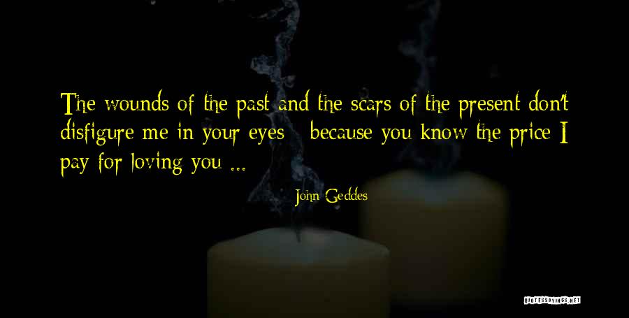 Loving Your Past Quotes By John Geddes