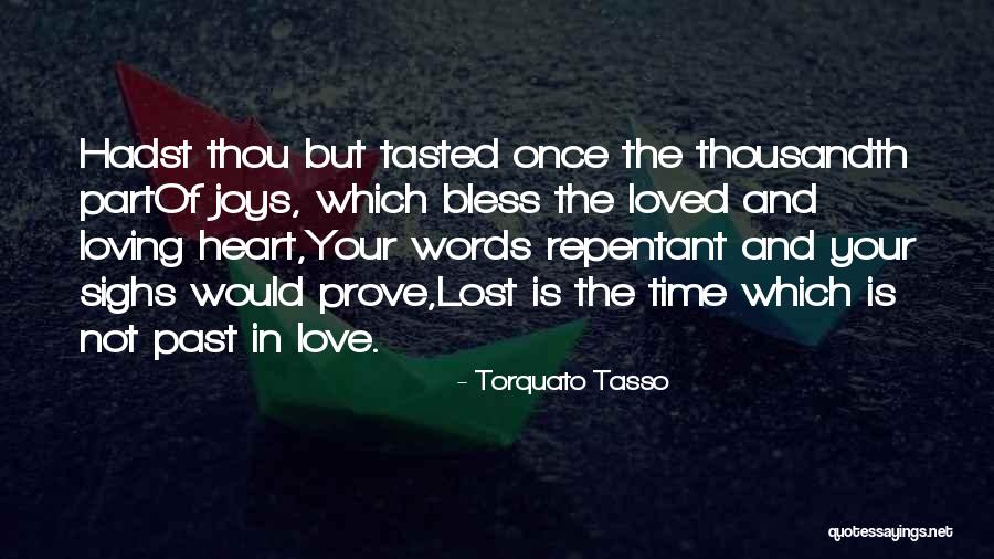 Loving Your Past Quotes By Torquato Tasso