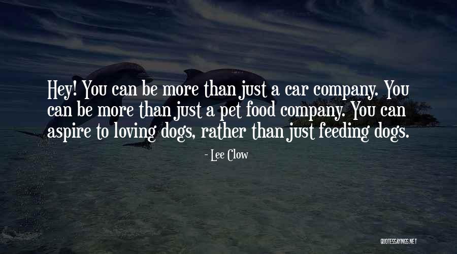 Loving Your Pet Quotes By Lee Clow Loving Your Pet Quotes By Lee Clow