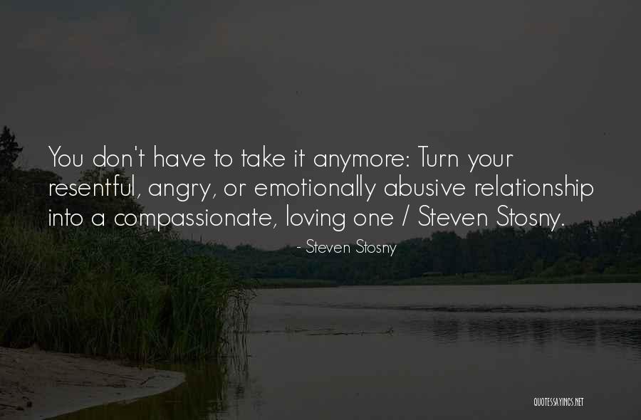Loving Your Relationship Quotes By Steven Stosny Loving Your Relationship Quotes By Steven Stosny