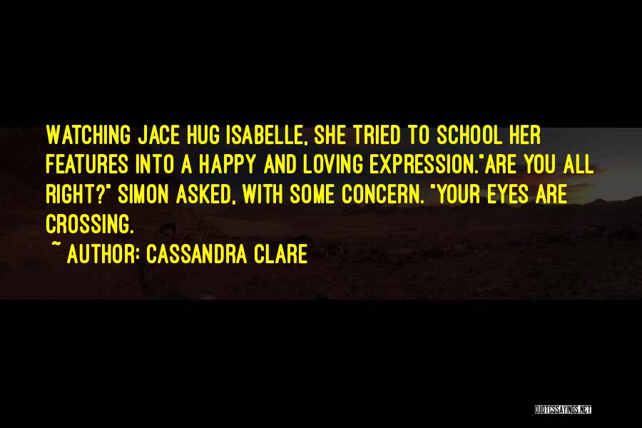 Loving Your School Quotes By Cassandra Clare