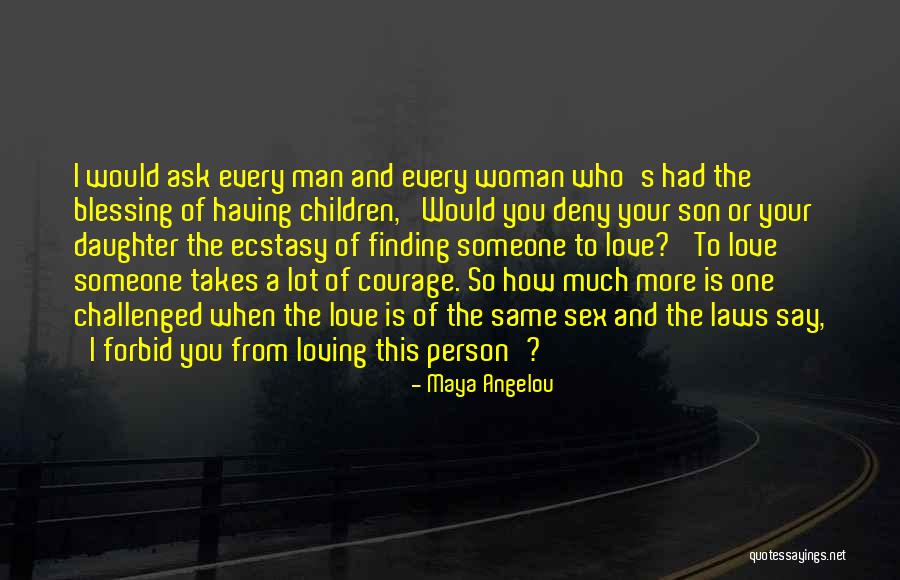 Loving Your Son And Daughter Quotes By Maya Angelou Loving Your Son And Daughter Quotes By Maya Angelou