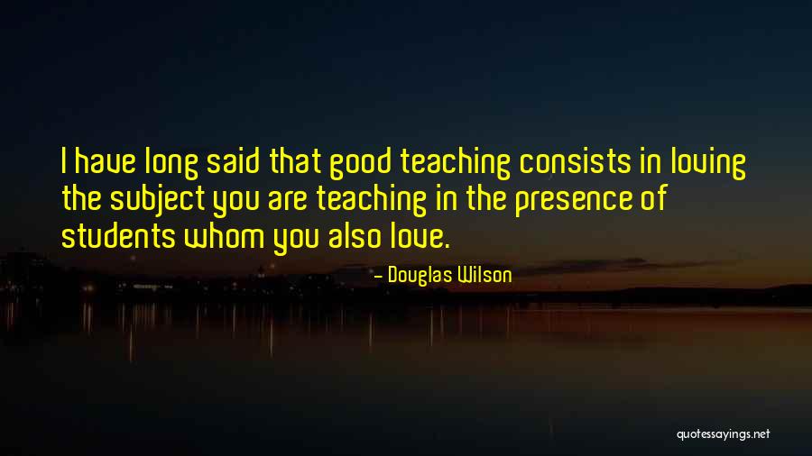 Loving Your Students Quotes By Douglas Wilson Loving Your Students Quotes By Douglas Wilson