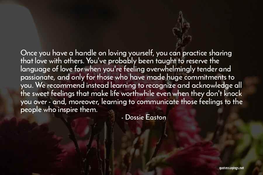 Loving Yourself And Life Quotes By Dossie Easton