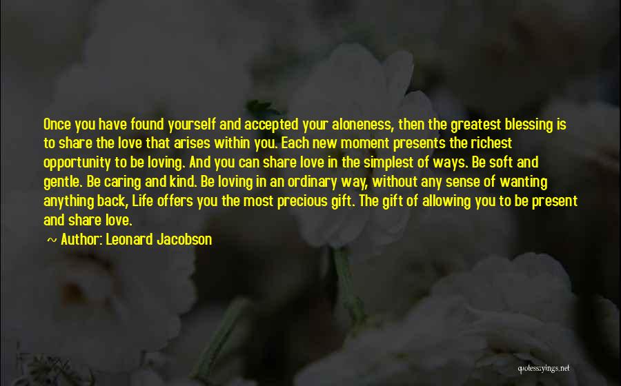 Loving Yourself And Life Quotes By Leonard Jacobson