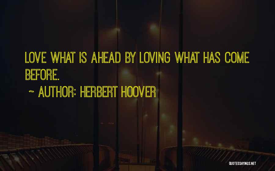 Loving Yourself Before You Can Love Others Quotes By Herbert Hoover