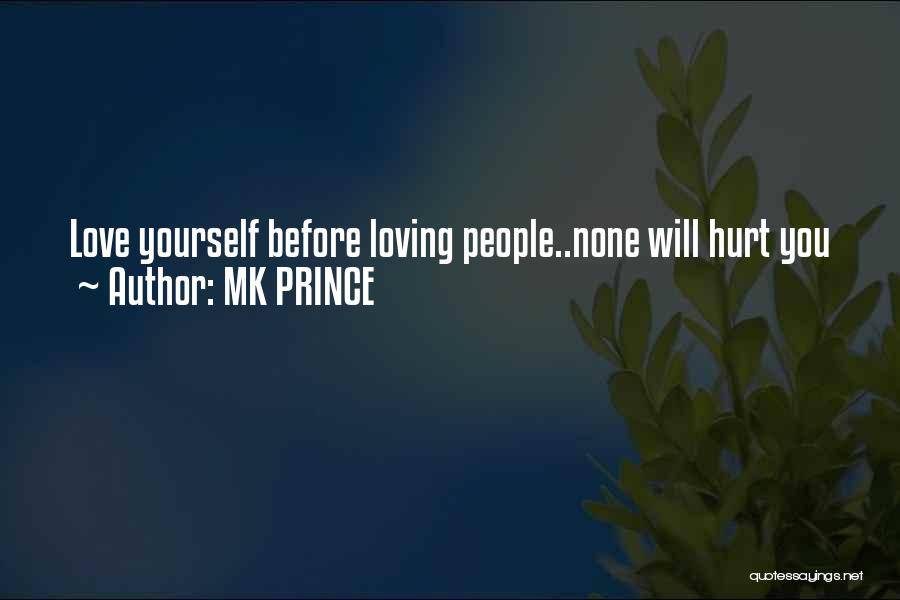 Loving Yourself Before You Can Love Others Quotes By MK PRINCE