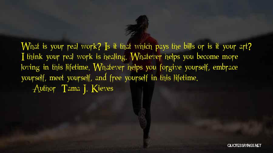 Loving Yourself More Quotes By Tama J. Kieves