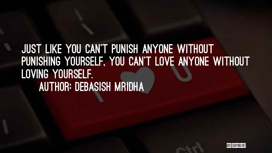 Loving Yourself Quotes By Debasish Mridha