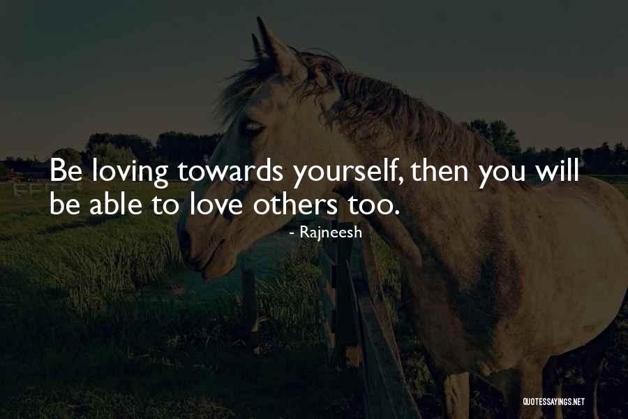 Loving Yourself Quotes By Rajneesh