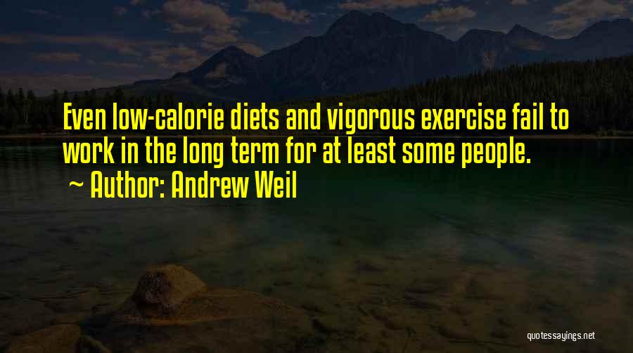 Low Calorie Quotes By Andrew Weil