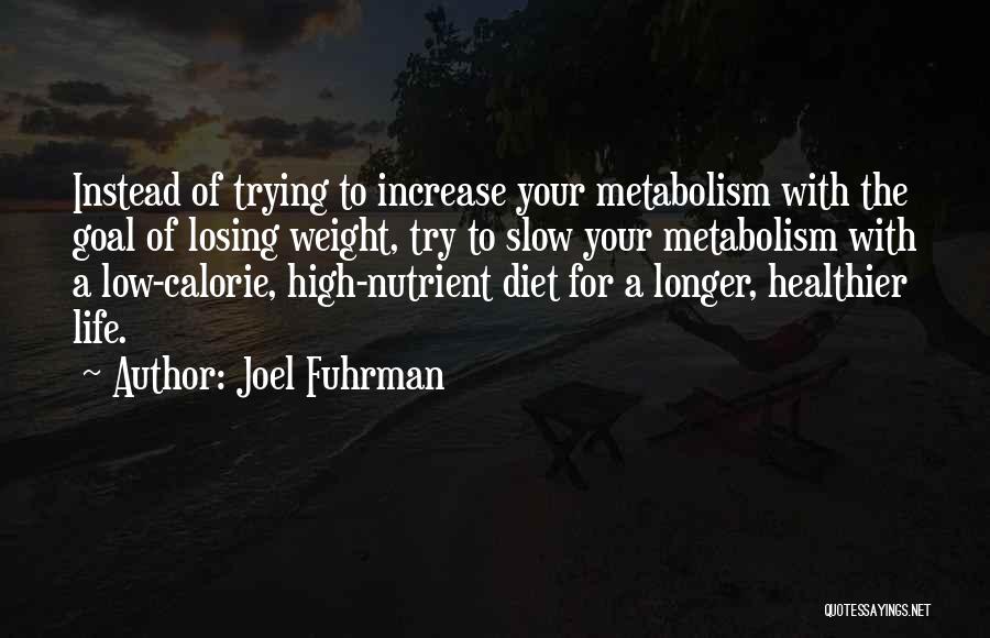 Low Calorie Quotes By Joel Fuhrman
