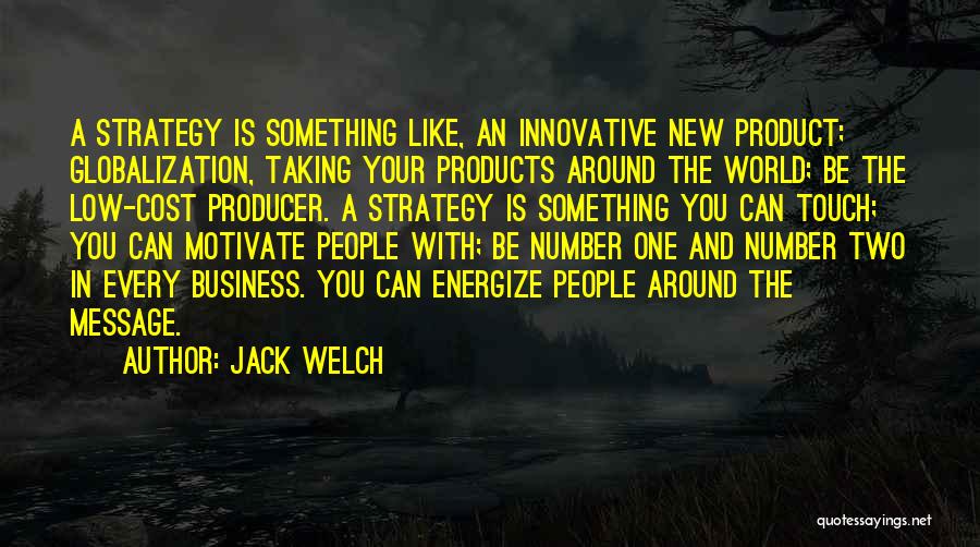 Low Cost Strategy Quotes By Jack Welch