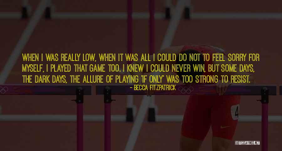 Low Days Quotes By Becca Fitzpatrick Low Days Quotes By Becca Fitzpatrick