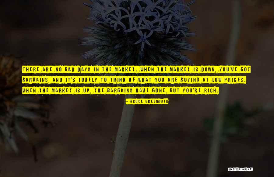 Low Days Quotes By Bruce Greenwald Low Days Quotes By Bruce Greenwald