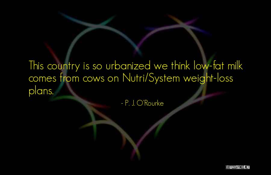 Low Fat Milk Quotes By P. J. O'Rourke Low Fat Milk Quotes By P. J. O'Rourke