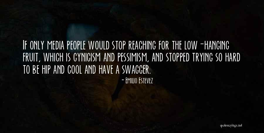 Low Hanging Fruit Quotes By Emilio Estevez Low Hanging Fruit Quotes By Emilio Estevez