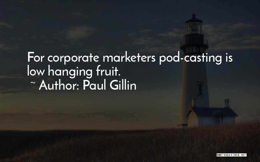Low Hanging Fruit Quotes By Paul Gillin