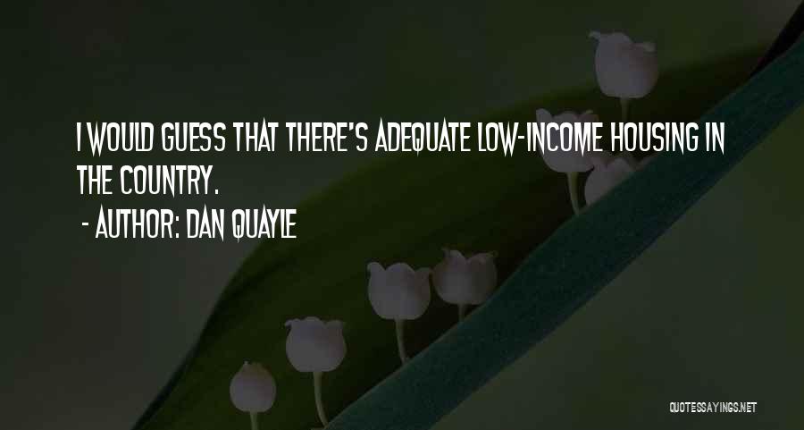 Low Income Housing Quotes By Dan Quayle