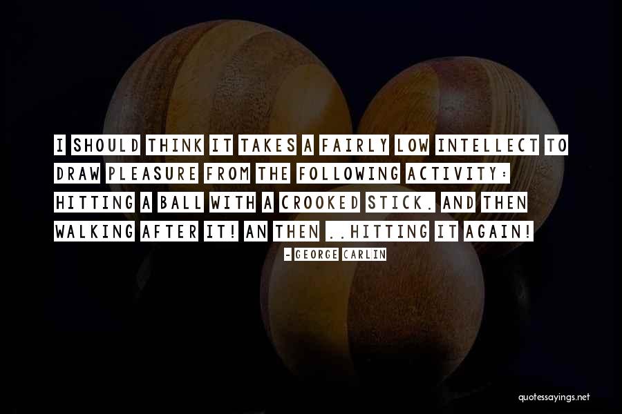 Low Intellect Quotes By George Carlin Low Intellect Quotes By George Carlin