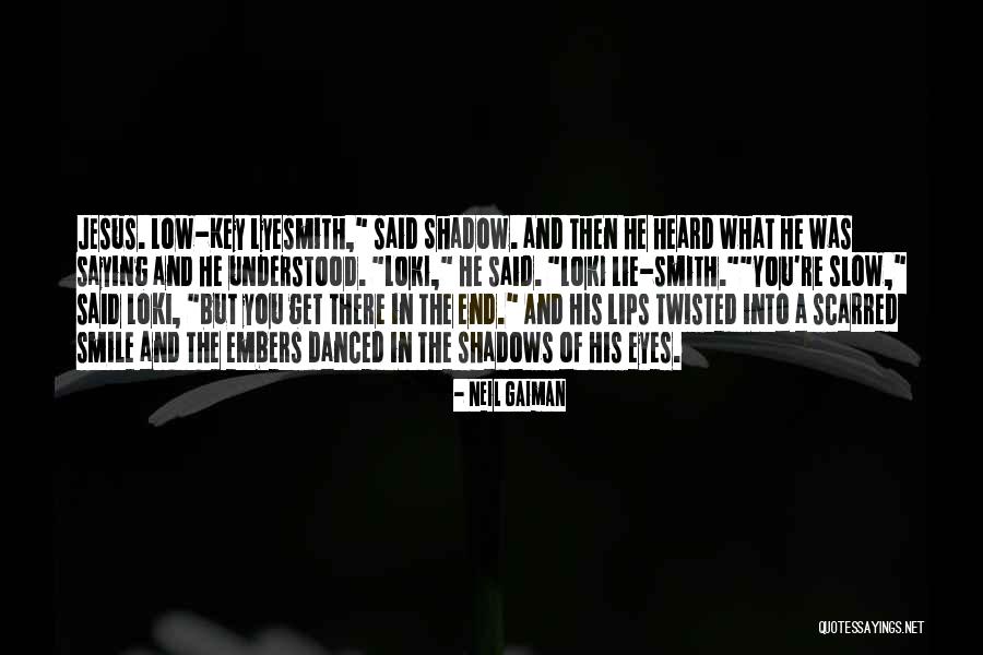 Low Key Lyesmith Quotes By Neil Gaiman Low Key Lyesmith Quotes By Neil Gaiman