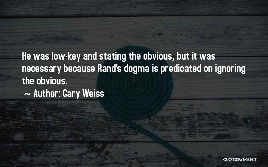 Low Key Quotes By Gary Weiss