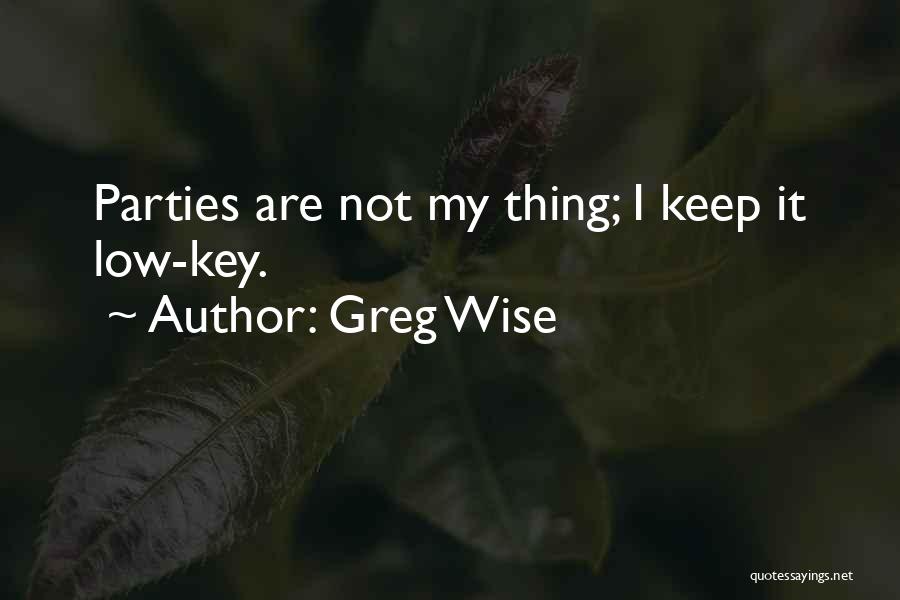 Low Key Quotes By Greg Wise