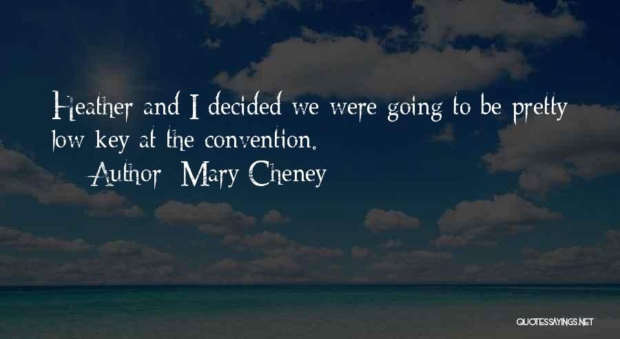 Low Key Quotes By Mary Cheney