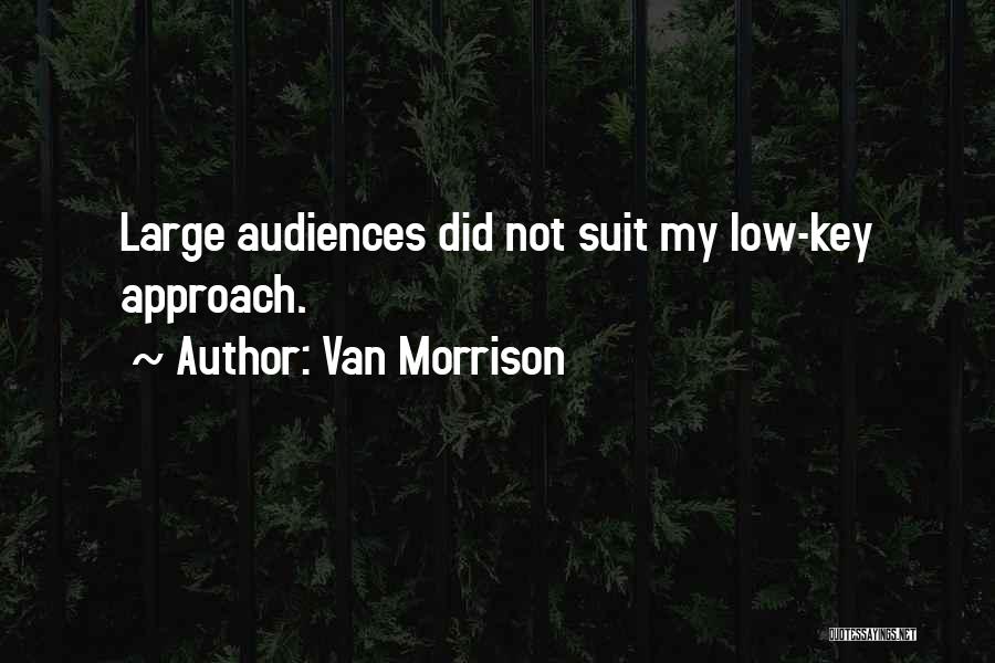 Low Key Quotes By Van Morrison