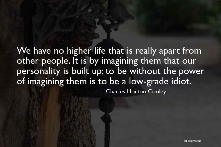 Low Life People Quotes By Charles Horton Cooley Low Life People Quotes By Charles Horton Cooley