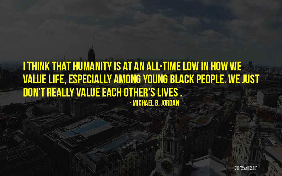 Low Life People Quotes By Michael B. Jordan Low Life People Quotes By Michael B. Jordan