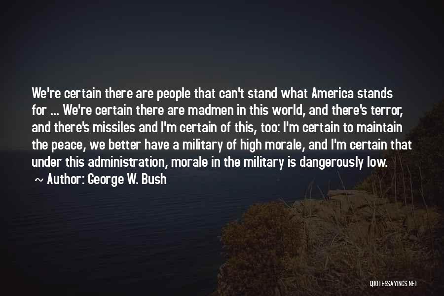 Low Morale Quotes By George W. Bush