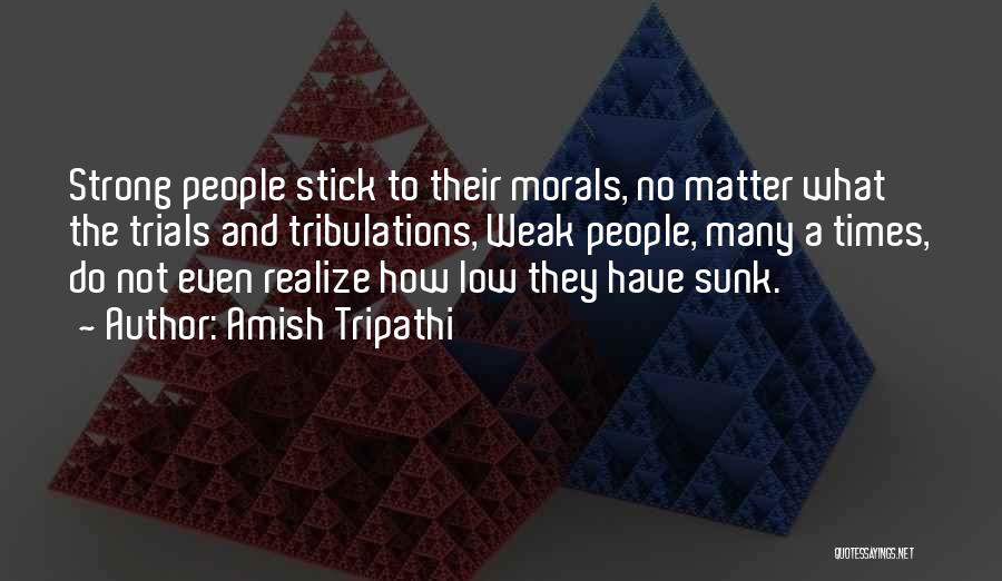 Low Morals Quotes By Amish Tripathi