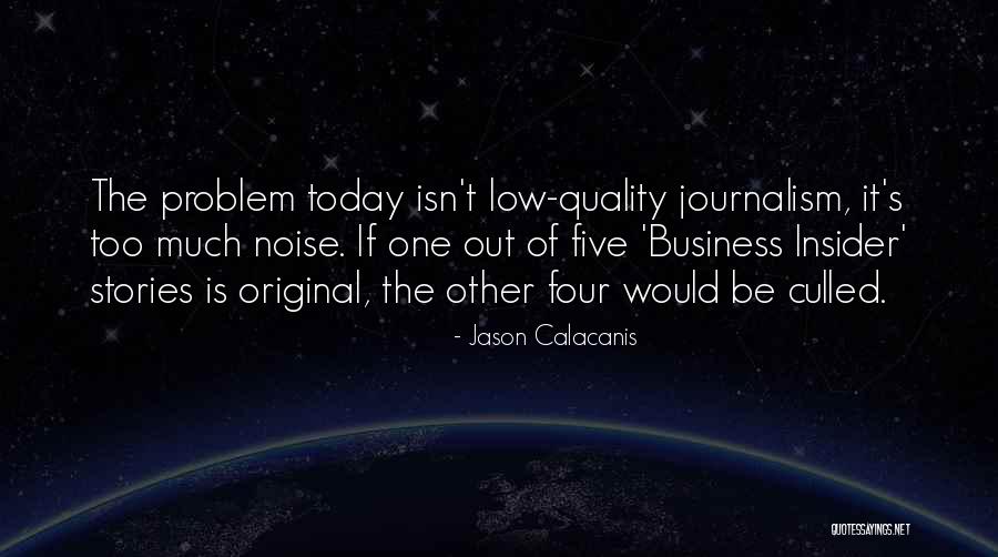 Low Noise Quotes By Jason Calacanis Low Noise Quotes By Jason Calacanis