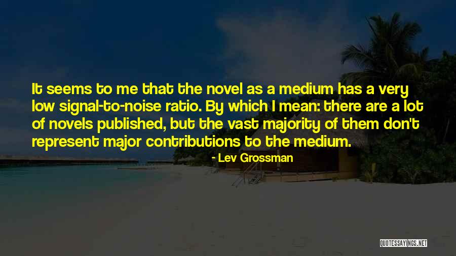 Low Noise Quotes By Lev Grossman Low Noise Quotes By Lev Grossman