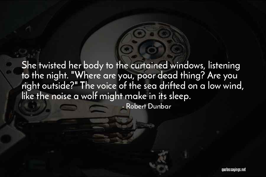 Low Noise Quotes By Robert Dunbar Low Noise Quotes By Robert Dunbar