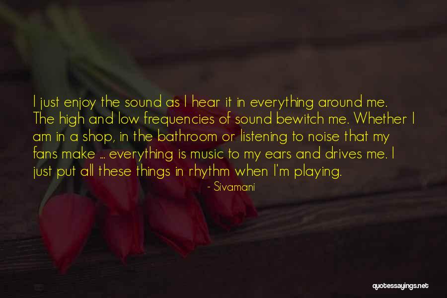 Low Noise Quotes By Sivamani Low Noise Quotes By Sivamani