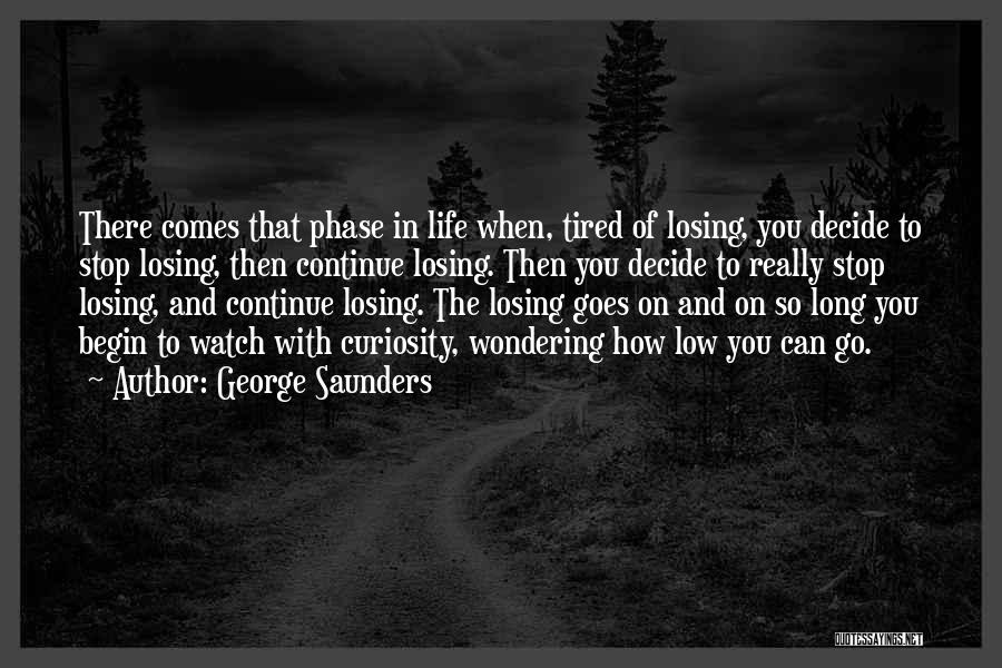 Low Phase Of Life Quotes By George Saunders