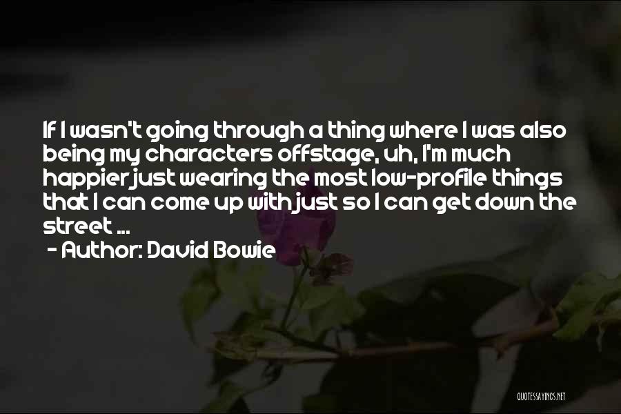 Low Profile Quotes By David Bowie