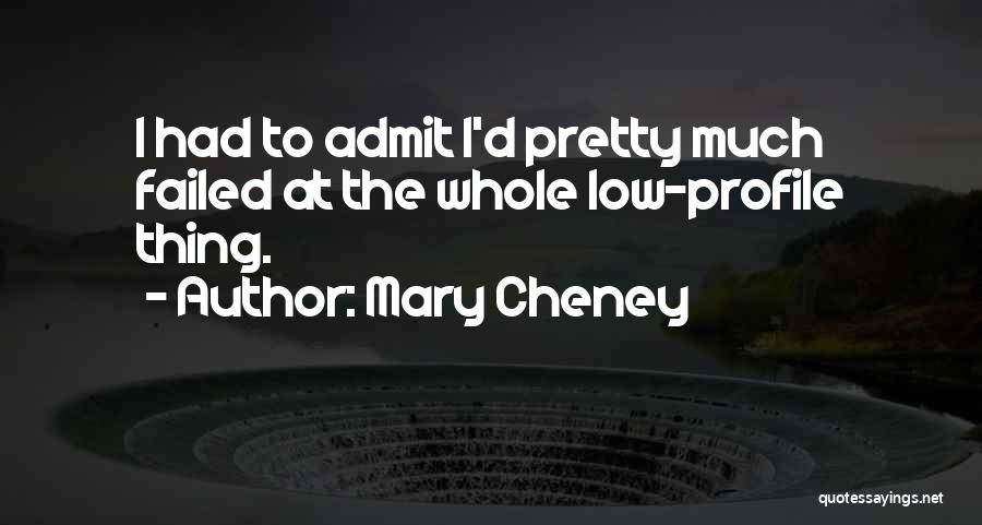 Low Profile Quotes By Mary Cheney