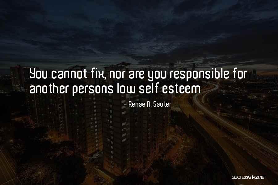 Low Self Esteem Love Quotes By Renae A. Sauter Low Self Esteem Love Quotes By Renae A. Sauter