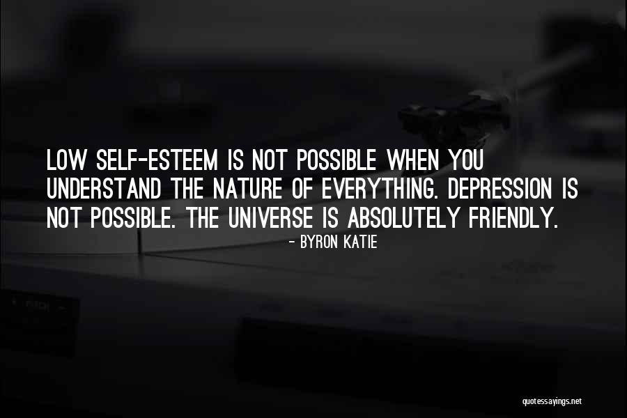 Low Self Esteem Quotes By Byron Katie