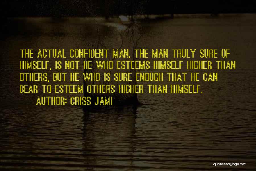 Low Self Esteem Quotes By Criss Jami