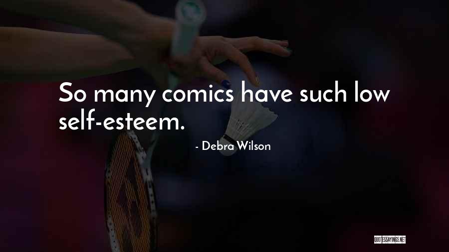 Low Self Esteem Quotes By Debra Wilson