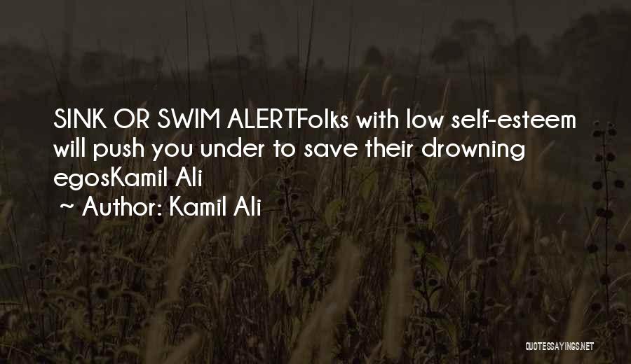 Low Self Esteem Quotes By Kamil Ali