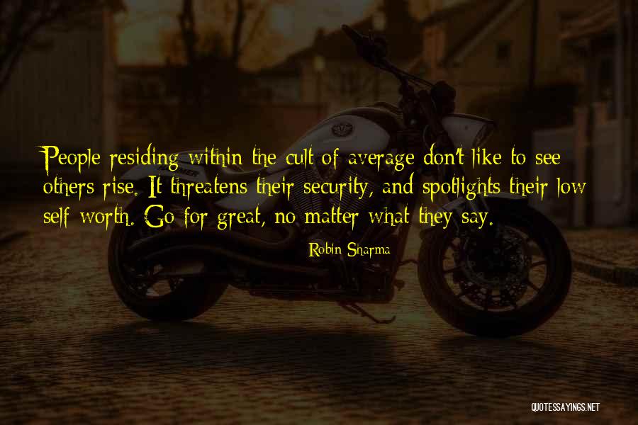 Low Self Worth Quotes By Robin Sharma Low Self Worth Quotes By Robin Sharma